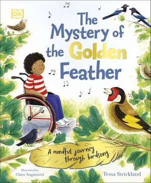 The Mystery of the Golden Feather: A Mindful Journey Through Birdsong de Tessa Strickland