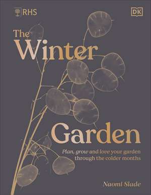 RHS The Winter Garden: Celebrating the Forgotten Season de Naomi Slade