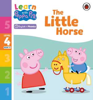 Learn with Peppa Phonics Level 4 Book 17 - The Little Horse (Phonics Reader) de Peppa Pig