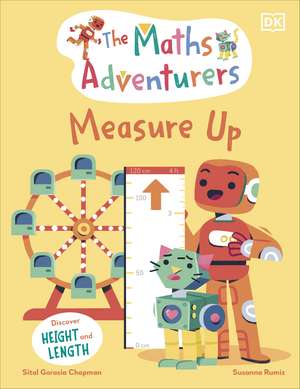 The Maths Adventurers Measure Up: Discover Height and Length de Sital Gorasia Chapman