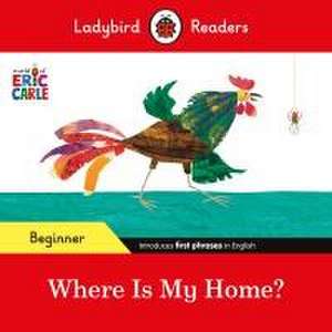 Ladybird Readers Beginner Level - Eric Carle - Where Is My Home? (ELT Graded Reader) de Eric Carle