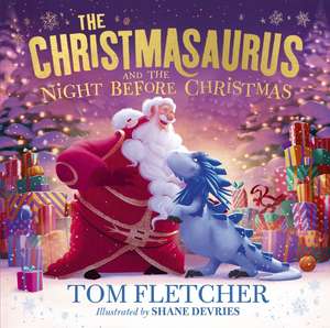 The Christmasaurus and the Night Before Christmas de Tom Fletcher