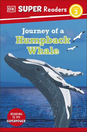 DK Super Readers Level 2 Journey of a Humpback Whale de DK