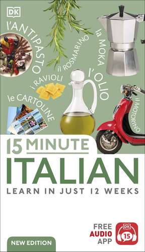 15 Minute Italian: Learn in Just 12 Weeks de DK