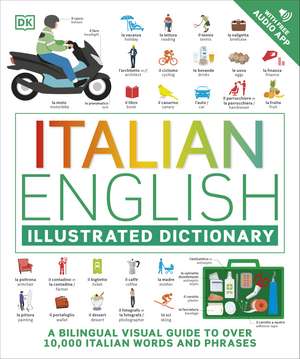 Italian English Illustrated Dictionary: A Bilingual Visual Guide to Over 10,000 Italian Words and Phrases de DK