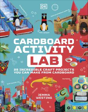 Cardboard Activity Lab: 25 Exciting Recycling Projects for Crafty Kids de Jemma Westing