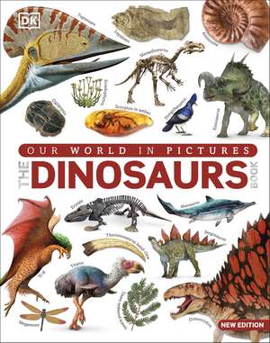 The Dinosaur Book: Our World in Pictures de DK