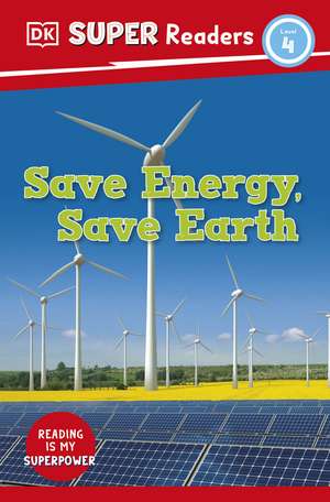 DK Super Readers Level 4 Save Energy, Save Earth de DK