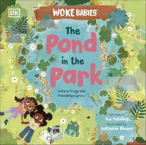 The Pond in the Park: Where Frogs and Friendships Grow de Flo Fielding