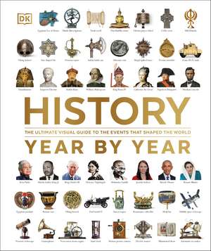 History Year by Year: The Ultimate Visual Guide to the Events that Shaped the World de DK