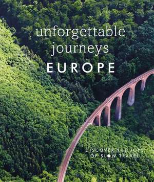 Unforgettable Journeys Europe: Discover the Joys of Slow Travel de DK