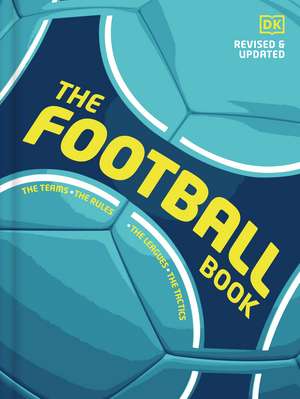 The Football Book: The Teams *The Rules *The Leagues * The Tactics de DK