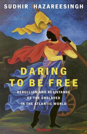 Daring to be Free de Sudhir Hazareesingh