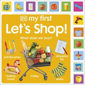 My First Let's Shop! What Shall We Buy? de DK