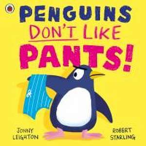 Penguins Don't Like Pants! de Jonny Leighton