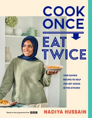 Cook Once, Eat Twice de Nadiya Hussain