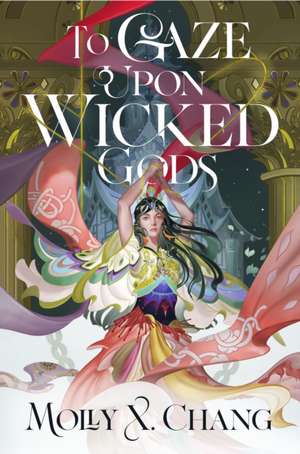 To Gaze Upon Wicked Gods de Molly X. Chang