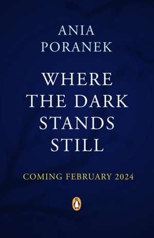 Where the Dark Stands Still de A.B. Poranek