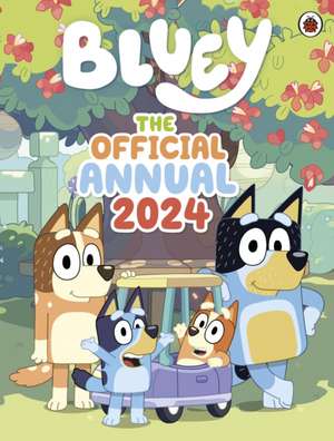 Bluey: The Official Bluey Annual 2024 de Bluey