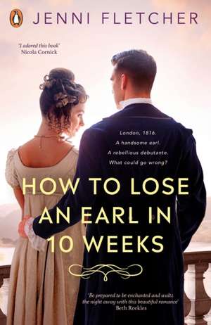 How to Lose an Earl in Ten Weeks de Jenni Fletcher