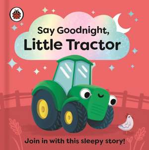 Say Goodnight, Little Tractor de Ladybird