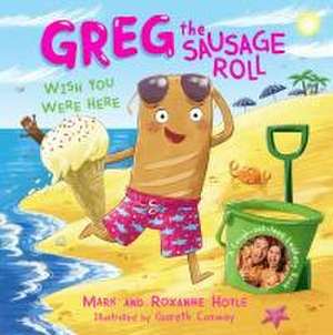 Greg the Sausage Roll: Wish You Were Here de Mark Hoyle