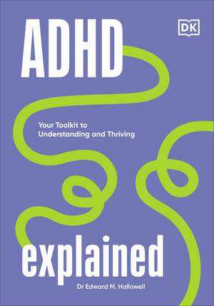 ADHD Explained: Your Toolkit to Understanding and Thriving de Edward Hallowell