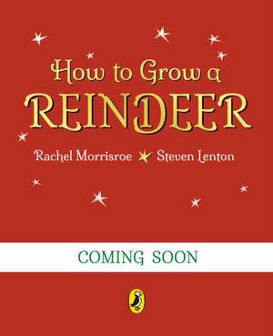 How to Grow a Reindeer de Rachel Morrisroe