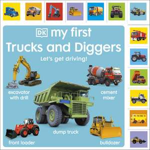 My First Trucks and Diggers: Let's Get Driving! de DK