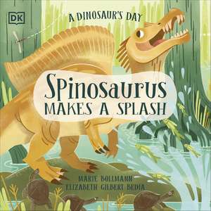 A Dinosaur's Day: Spinosaurus Makes a Splash de Elizabeth Gilbert Bedia