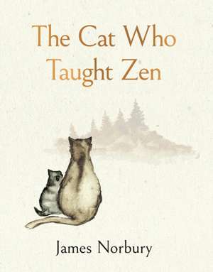 The Cat Who Taught Zen de James Norbury