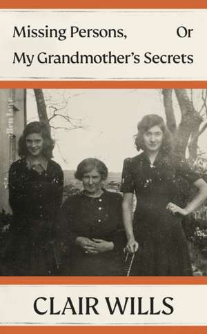 Missing Persons, Or My Grandmother's Secrets de Clair Wills