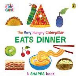 The Very Hungry Caterpillar Eats Dinner de Eric Carle