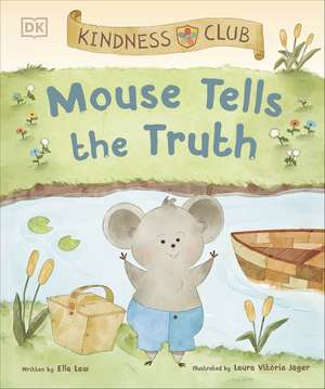 Kindness Club Mouse Tells the Truth: Join the Kindness Club as They Learn To Be Kind de Ella Law