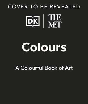 The Met Colours: A Colourful Book of Art de DK