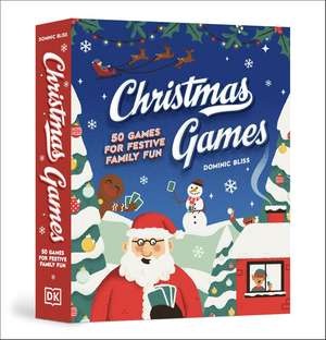 Christmas Games: 50 Games for Festive Family Fun de Dominic Bliss