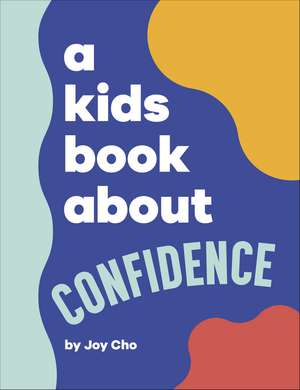 A Kids Book About Confidence de Joy Cho