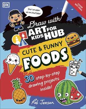 Draw with Art for Kids Hub Cute and Funny Foods de Rob Jensen