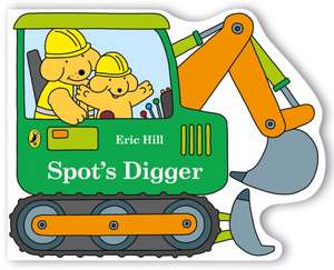 Spot's Digger de Eric Hill