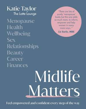 Midlife Matters: Every Woman’s Guide to Embracing the Middle Years de Katie Taylor