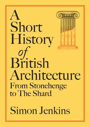 A Short History of British Architecture de Simon Jenkins