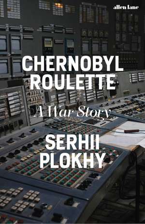 Chernobyl Roulette de Serhii Plokhy