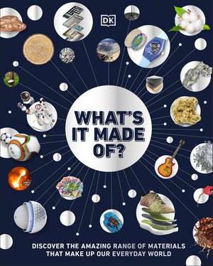 What's It Made Of?: Discover the Amazing Range of Materials That Make Up Our Everyday World de DK