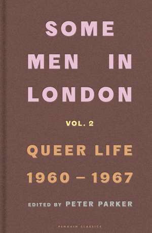 Some Men In London: Queer Life, 1960-1967 de Peter Parker