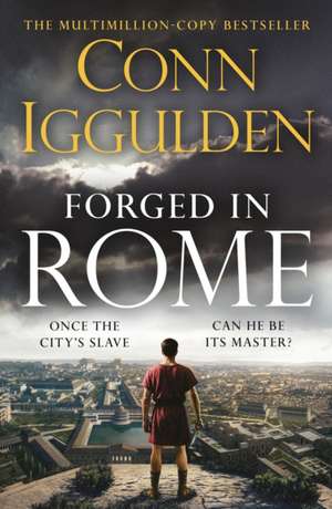 Forged in Rome de Conn Iggulden