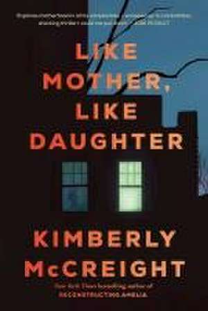 Like Mother, Like Daughter de Kimberly McCreight