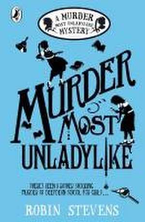 Murder Most Unladylike de Robin Stevens