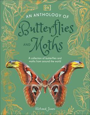 An Anthology of Butterflies and Moths: A Collection of Butterflies and Moths from Around the World de Richard Jones