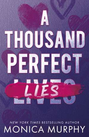 A Thousand Perfect Lies de Monica Murphy