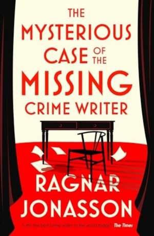 The Mysterious Case of the Missing Crime Writer de Ragnar Jonasson